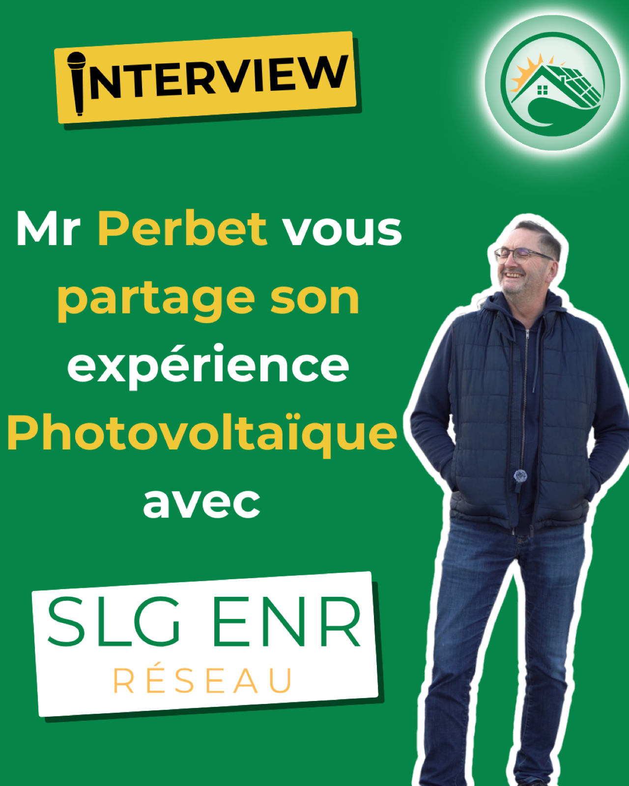Visuel d’interview : M. Perbet partage son expérience photovoltaïque avec SLG ENR Réseau